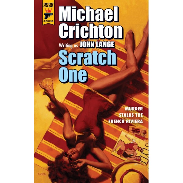 Scratch One - Michael Crichton - Hard Case Crime