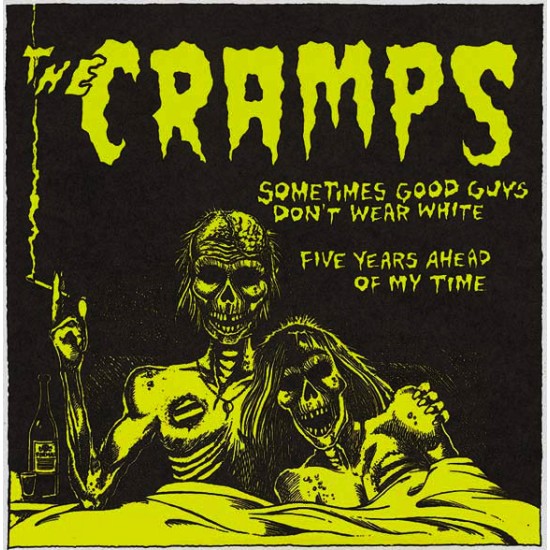 Cramps - Sometimes the Good Guys Don't Wear White/ 5 Years Ahead of My Time - 7"