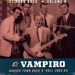 Various Artists ‎– El Vampiro (Border Town Rock N' Roll 1963-64) - LP