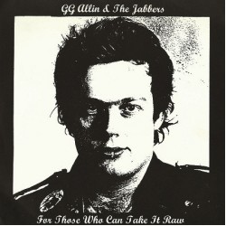 G.G. Allin & the Jabbers - For Those Who Can Take It Raw - 7" EP