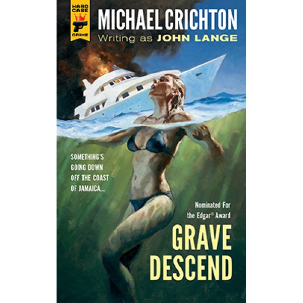Grave Descend - Michael Crichton - Hard Case Crime