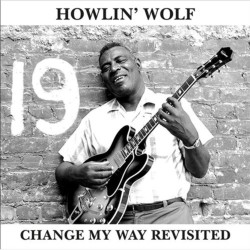 Howlin' Wolf - Change My Way Revisited - LP - color vinyl